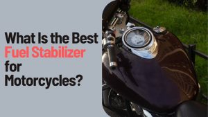 Read more about the article What Is the Best Fuel Stabilizer for Motorcycles?