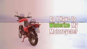 Read more about the article Do I Have to Winterize My Motorcycle?