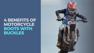 Read more about the article 4 Benefits of Motorcycle Boots with Buckles