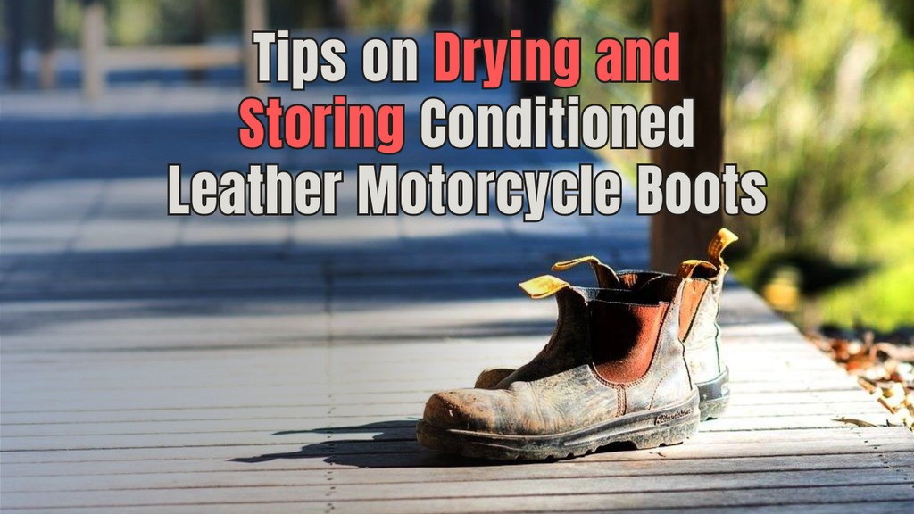 You are currently viewing Tips on Drying and Storing Conditioned Leather Motorcycle Boots