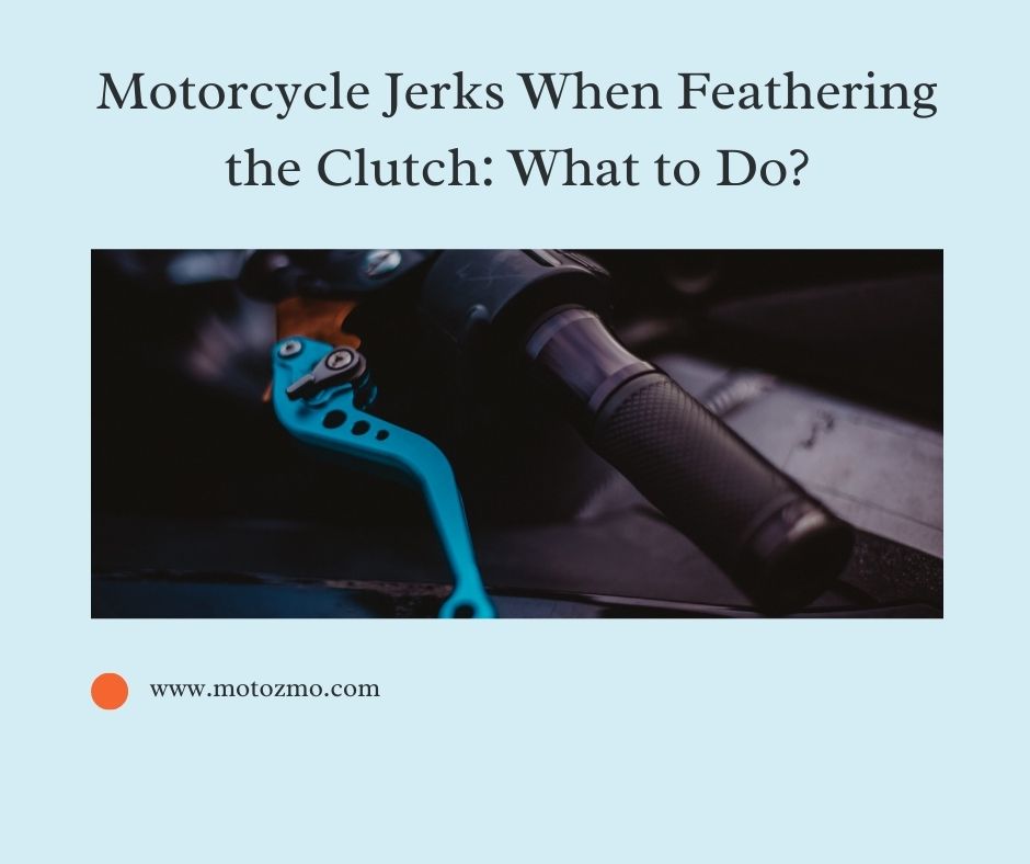Motorcycle Jerks When Feathering the Clutch