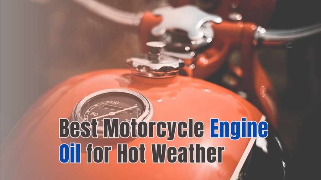 You are currently viewing Best Motorcycle Engine Oil for Hot Weather