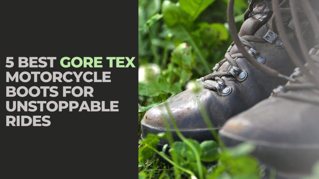 5 Best Gore Tex Motorcycle Boots for Unstoppable Rides MOTOZMO