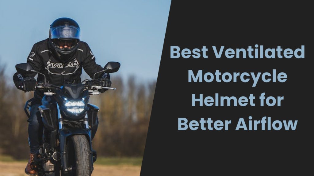 Best ventilated motorcycle helmet