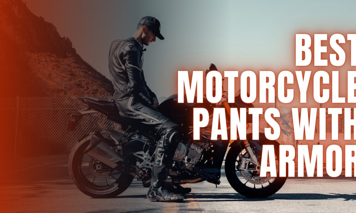 Best Motorcycle Pants With Armor