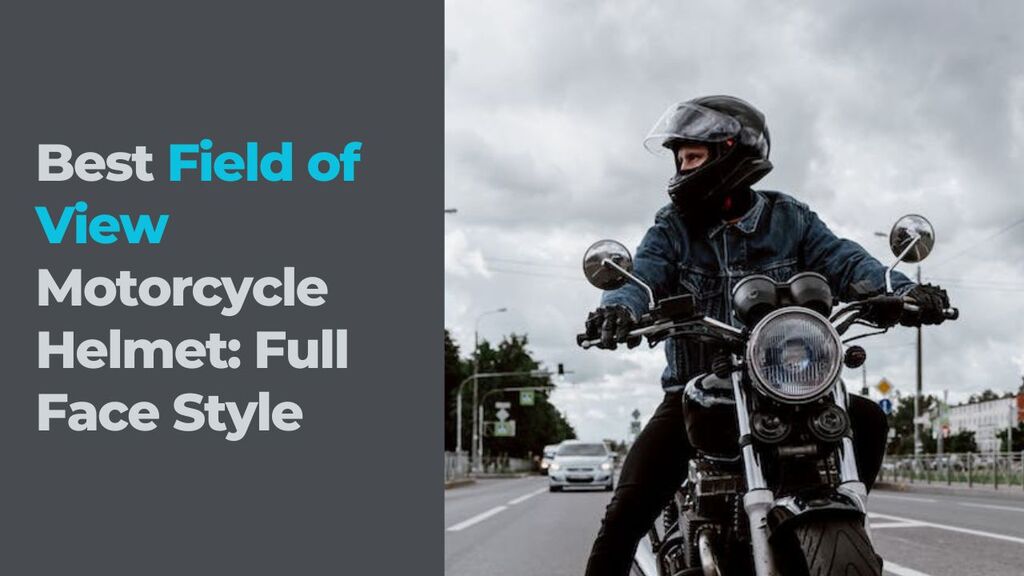 You are currently viewing Best Field of View Motorcycle Helmet: Full Face Style