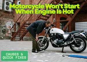 Read more about the article Motorcycle Won’t Start When Engine Is Hot: Causes & Quick Fixes