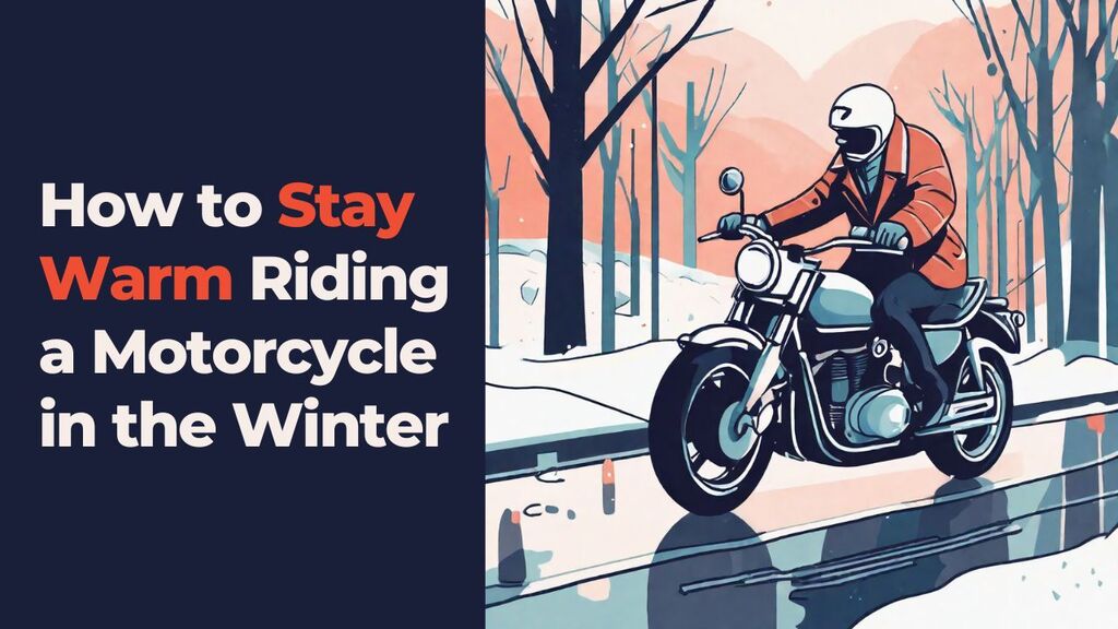 How to Stay Warm Riding a Motorcycle in the Winter