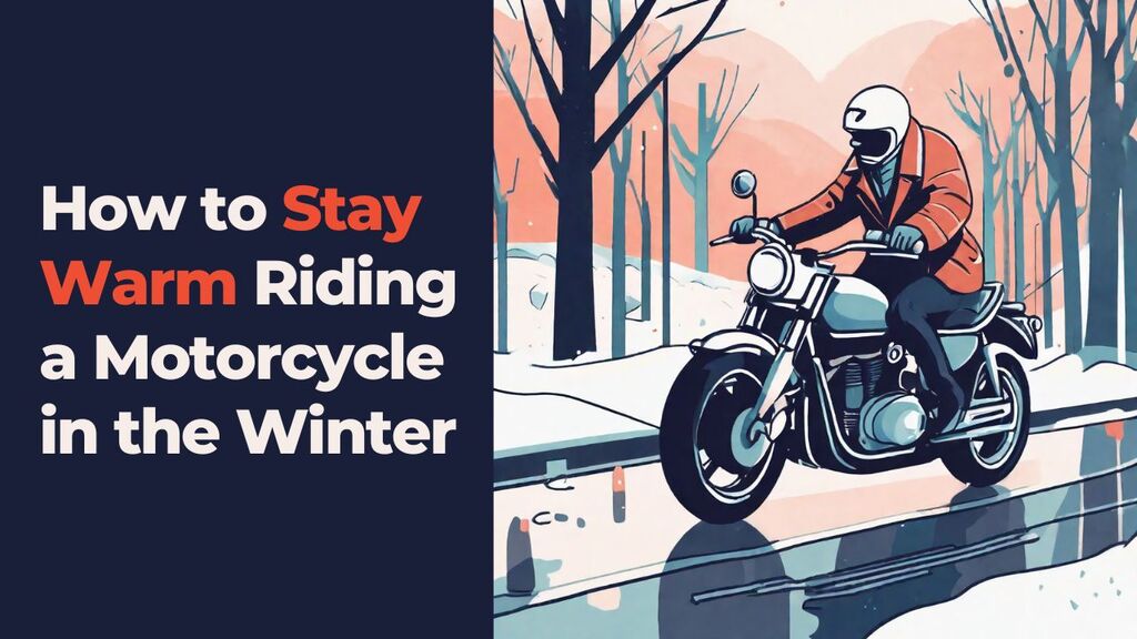 You are currently viewing How to Stay Warm Riding a Motorcycle in the Winter